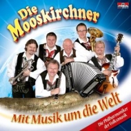 Mooskirchner,Die - Mit Musik um die Welt