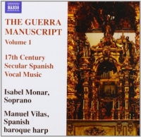 Isabel Monar/Manuel Vilas - The Guerra Manuscript Vol. 1 - 17th Century Secular Spanish Vocal Music