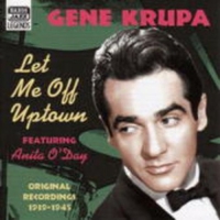 Gene Krupa - Let Me Off Uptown - Original Recordimngs 1939-1945