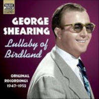 George Shearing - Lullaby Of Birdland - Original Recordings 1947-1952