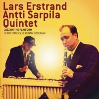 Lars Erstrand/Antti Sarpila Quintet - Jazz On The Platform