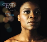 Carmen Brown & The Elements - It's All For You