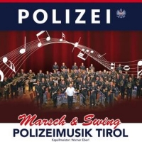 Polizeimusik Tirol - Marsch & Swing