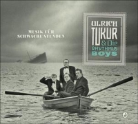 Ulrich Tukur & Die Rhythmus Boys - Musik für schwache Stunden