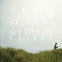 Adam Haworth Stephens - We Live On Cliffs
