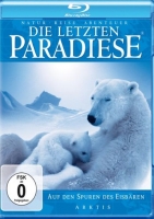 Letzten Paradiese,Die - Die letzten Paradiese - Arktis: Auf den Spuren der Eisbären