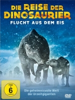- - Die Reise der Dinosaurier - Flucht aus dem Eis