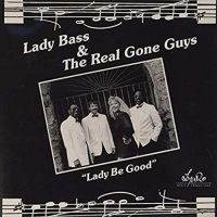 Lady Bass & Real Gone Guys - Lady Be Good