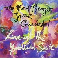 Seager,Bert Jazz Quintet - Live At The Yardbird Suite