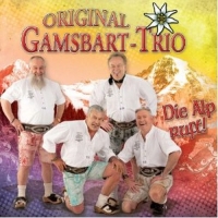 Gamsbart Trio,Original - Wenn die Alp ruft!