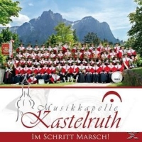 Musikkapelle Kastelruth - Im Schritt Marsch!