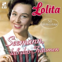 Lolita - Seemann, laß das Träumen - 50 große Erfolge