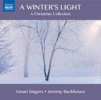 Jeremy Backhouse/Vasari Singers - A Winter's Light - A Christmas Collection