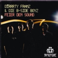 Dirrrty Franz & Die B-Side Boyz - Feier den Sound