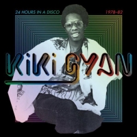 Kiki Gyan - 24 Hours In A Disco - 1978-1982