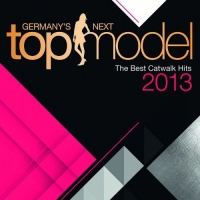 Diverse - Germany's Next Topmodel - The Best Catwalk Hits 2013