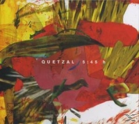 Quetzal - 5:45 H