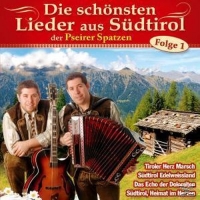 Pseirer Spatzen - Die schönsten Lieder aus Südtirol,Folge 1
