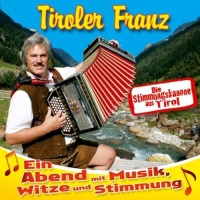Tiroler Franz - Ein Abend mit Musik,Witze und Stimmung
