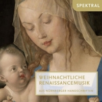 Schola Cantorum Nürnberg/Oltremontano/Egidienchor - Weihnachtliche Renaissancemusik aus Nürnberger Han