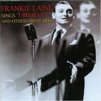 Laine,Frankie - Sings I Believe And Other Great Hits