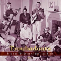 Various - Troubadours-Part4 Folk And The Roots Of American