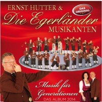 Hutter,Ernst & die Egerländer Musikanten - Musik für Generationen