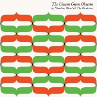 Christian Bland & The Revelators - The Unseens Green Obscene