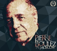Pierre Boulez - In Moscow