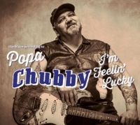 Popa Chubby - I'm Feeling' Lucky