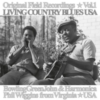 Bowling Green John Cephas & Harmonica Phil Wiggins - Original Field Recordings Vol. 1 - Living Country Blues USA