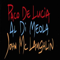Paco De Lucia/Al Di Meola/John Mc Laughlin - The Guitar Trio