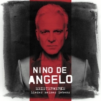 Nino de Angelo - Meisterwerke - Lieder meines Lebens