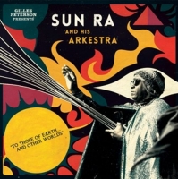 Sun Ra And His Orkestra - To Those Of Earth And Other Worlds