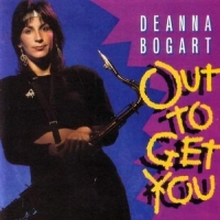 Bogart,Deanna - Out To Get You