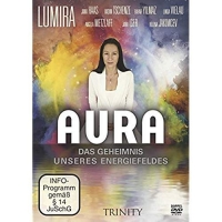  - Lumira: Aura - Das Geheimnis unseres Energiefeldes