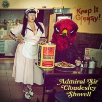 Admiral Sir Cloudesley Shovell - Keep It Greasy! (180g Vinyl,Black)