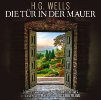 Bearbeiter: T.Tippner-Gelesen Von M.E.Holzmann - Die Tür In Der Mauer-H.G.Wells