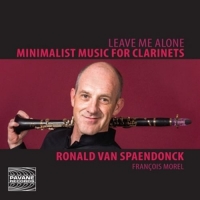 Spaendonck,Ronald - Leave Me Alone-Minimalist Music For Clarinets