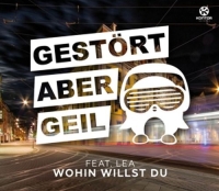 Gestört aber GeiL feat. LEA - Wohin Willst Du
