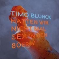 Blunck,Timo - Hatten wir nicht mal Sex in den 80ern?(Limited Edi