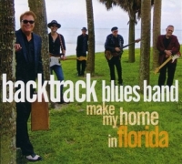 Backtrack Blues Band - Make My Home On Florida