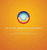 Bartlett  Richard D.C.  N.D. - The Matrix Energetics Experience [6CDs+1DVD]