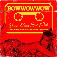 Bow Wow Wow - Your Box Set Pet (Remastered+Expanded 3CD Set)