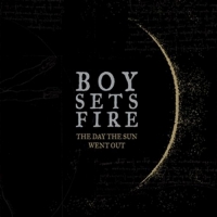 Boysetsfire - The Day The Sun Went Out (Remastered)