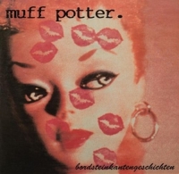 Muff Potter - Bordsteinkantengeschichten (Reissue)