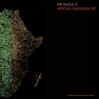 Mr Raoul K - African Paradigm EP 1