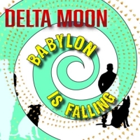 Delta Moon - Babylon Is Falling (150g Vinyl)