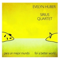 Huber,Evelyn/Sirius Quartet - Para Un Mejor Mundo-For A Better World (180g 2LP)