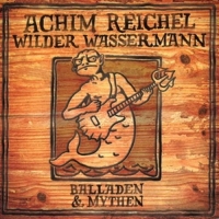 Reichel,Achim - Wilder Wassermann-Balladen & Mythen (+Bonus LP)